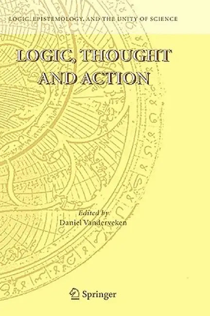 Logic, Thought and Action by Daniel Vanderveken