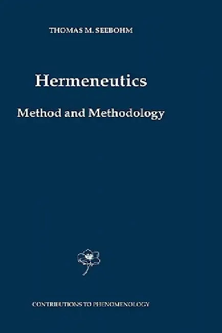 Hermeneutics. Method and Methodology by Thomas M. Seebohm