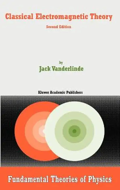 Classical Electromagnetic Theory by Jack Vanderlinde