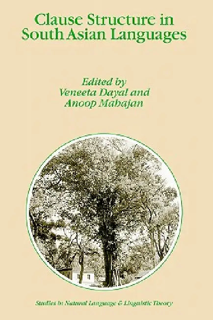 Clause Structure in South Asian Languages by V. Dayal, Anoop Mahajan