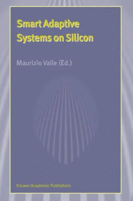 Smart Adaptive Systems on Silicon by Maurizio Valle