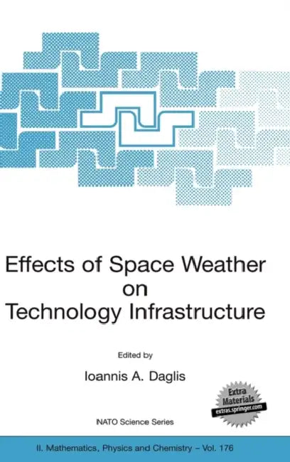 Effects of Space Weather on Technology Infrastructure: Proceedings of the NATO Arw on Effects of Space Weather on Technology Infrastructure, Rhodes, G by Ioannis A. Daglis