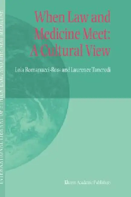 When Law and Medicine Meet: A Cultural View by Lola Romanucci-Ross, Laurence R. Tancredi