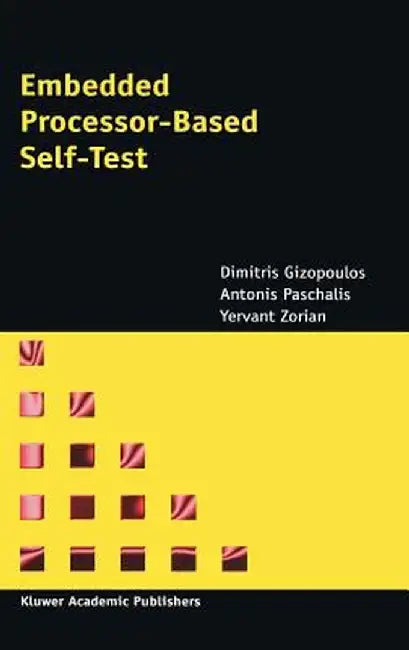 Embedded Processor-Based Self-Test by Dimitris Gizopoulos