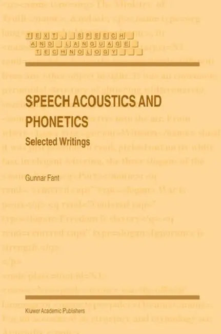 Speech Acoustics and Phonetics: Selected Writings by Gunnar Fant