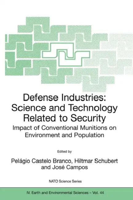 Defense Industries: Science and Technology Related to Security: Impact of Conventional Munitions on Environment and Population by Pelagio Castelo Branco, Hiltmar Schubert, Jose Campos