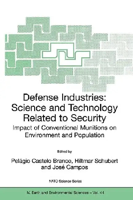 Defense Industries: Science and Technology Related to Security: Impact of Conventional Munitions on Environment and Population by Pelagio Castelo Branco, Hiltmar Schubert, Jose Campos