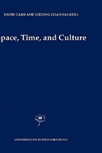 Space, Time and Culture by David Carr, Chan-Fai Cheung