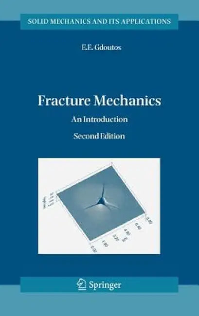 Fracture Mechanics: An Introduction by E. E. Gdoutos