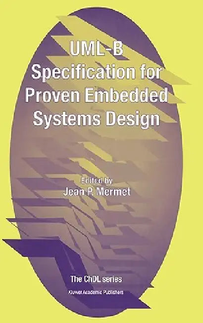 Uml-B Specification for Proven Embedded Systems Design by Jean Mermet