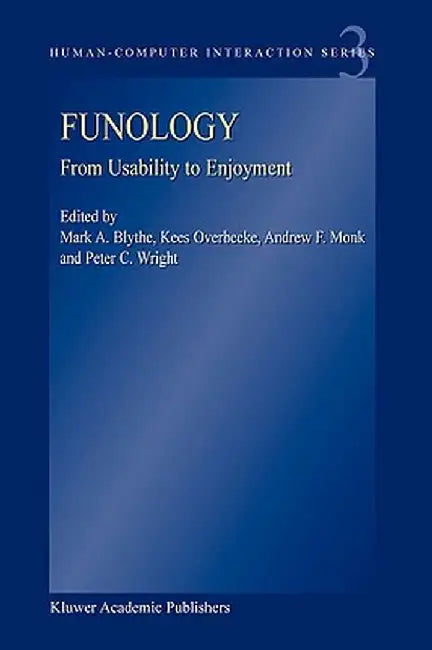Funology: From Usability to Enjoyment by M. A. Blythe