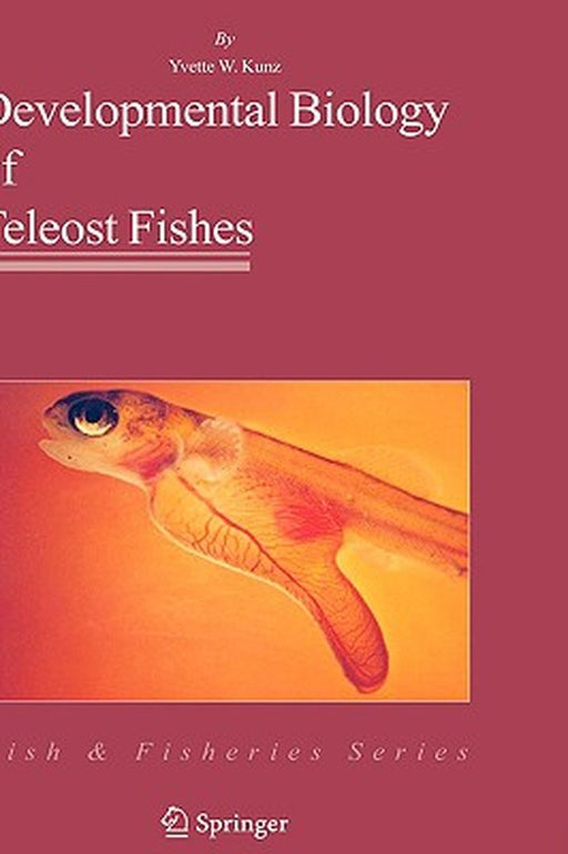 Developmental Biology of Teleost Fishes by Yvette Kunz-Ramsay