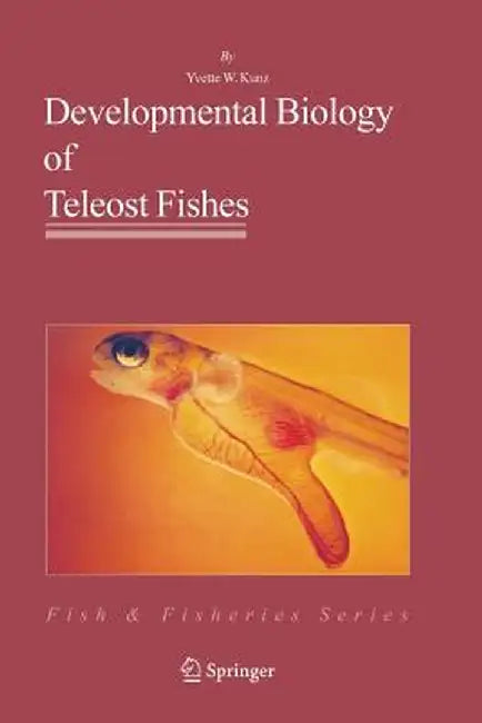 Developmental Biology of Teleost Fishes by Yvette Kunz-Ramsay