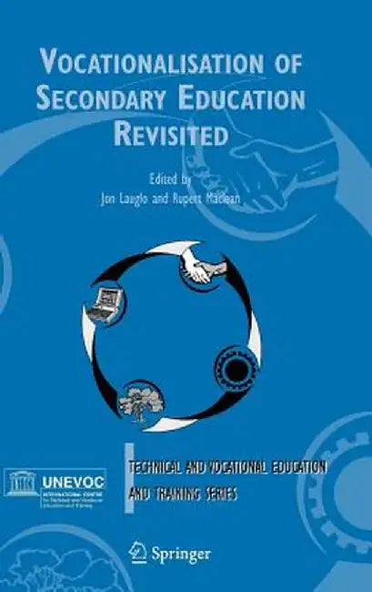 Vocationalisation of Secondary Education Revisited by Jon Lauglo