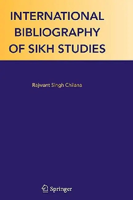 International Bibliography of Sikh Studies by Rajwant Singh Chilana