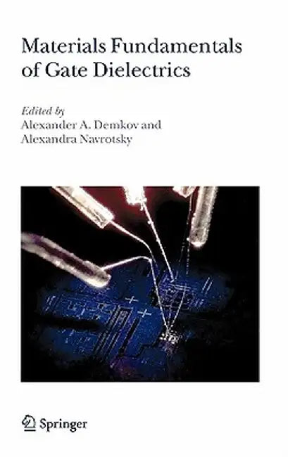 Materials Fundamentals of Gate Dielectrics by Alexander A. Demkov