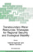 Transboundary Water Resources: Strategies for Regional Security and Ecological Stability by Hartmut Vogtmann, Nikolai Dobretsov