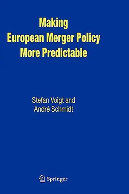 Making European Merger Policy More Predictable by Stefan Voigt