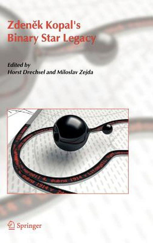 Zdenek Kopal's Binary Star Legacy by Horst Drechsel