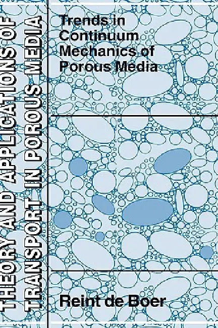 Trends in Continuum Mechanics of Porous Media by Reint de Boer