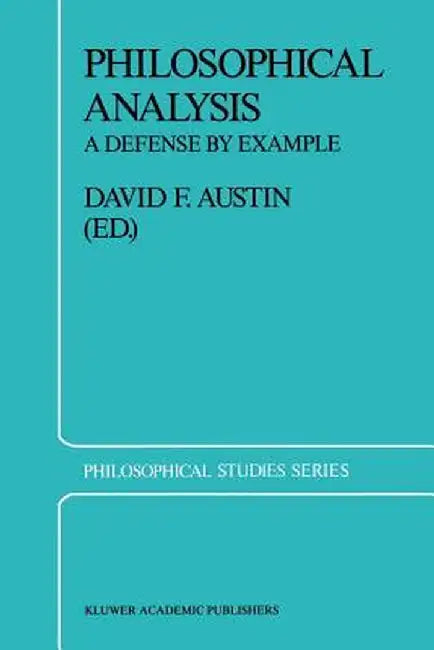 Philosophical Analysis: A Defense by Example by D. S. Austin