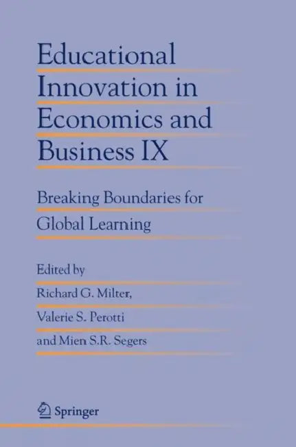 Educational Innovation in Economics and Business IX: Breaking Boundaries for Global Learning by Richard G. Milter