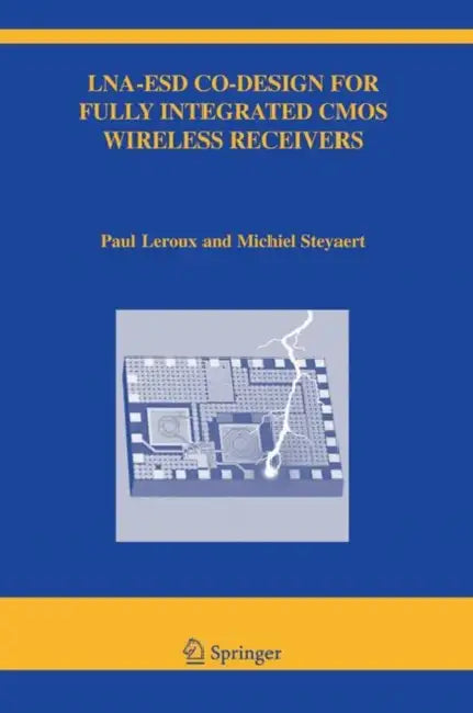 Lna-Esd Co-Design for Fully Integrated CMOS Wireless Receivers by Paul LeRoux, Michiel Steyaert