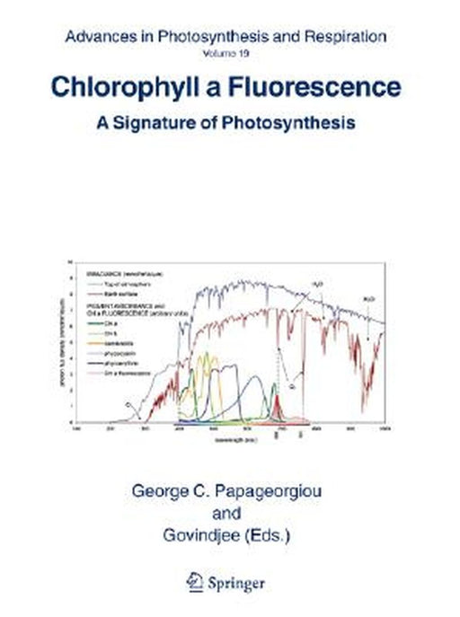 Chlorophyll a Fluorescence: A Signature of Photosynthesis by G. C. Papageorgiou