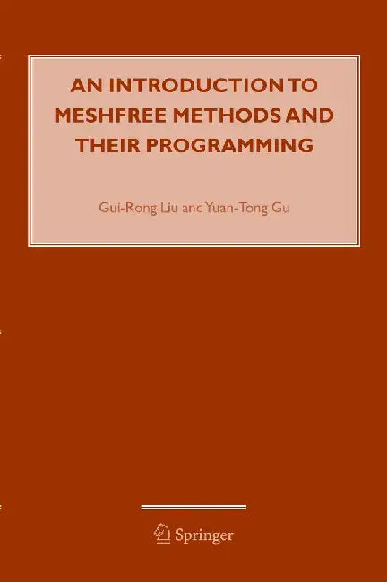 An Introduction to Meshfree Methods and Their Programming by G. R. Liu