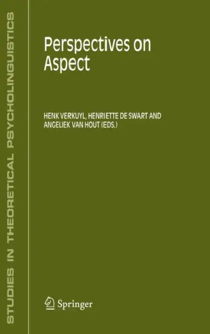 Perspectives on Aspect by Henk J. Verkuyl, Henriette de Swart, Angeliek Van Hout