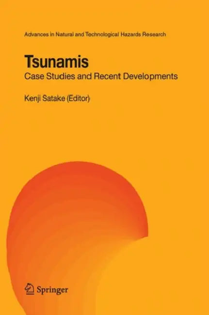 Tsunamis: Case Studies and Recent Developments by Kenji Satake