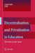 Decentralisation and Privatisation in Education: The Role of the State by Joseph Zajda