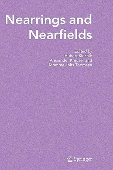 Nearrings and Nearfields: Proceedings of the Conference on Nearrings and Nearfields, Hamburg, Germany July 27 - August 3, 2003 by Hubert Kiechle