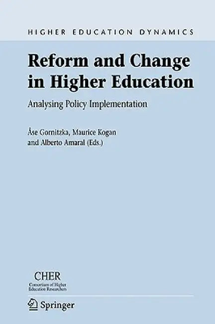 Reform and Change in Higher Education: Analysing Policy Implementation by Åse Gornitzka