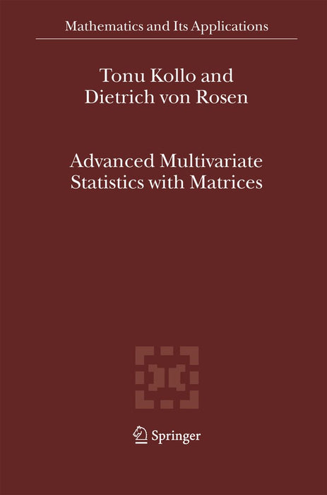Advanced Multivariate Statistics with Matrices by Tõnu Kollo