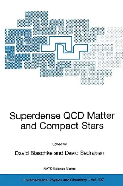 Superdense QCD Matter and Compact Stars: Proceedings of the NATO Advanced Research Workshop on Superdense QCD Matter and Compact Stars, Yerevan, Armen by David Blaschke, David Sedrakian