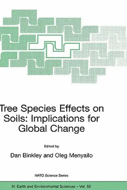 Tree Species Effects on Soils: Implications for Global Change: Proceedings of the NATO Advanced Research Workshop on Trees and Soil Interactions, Impl by Dan Binkley