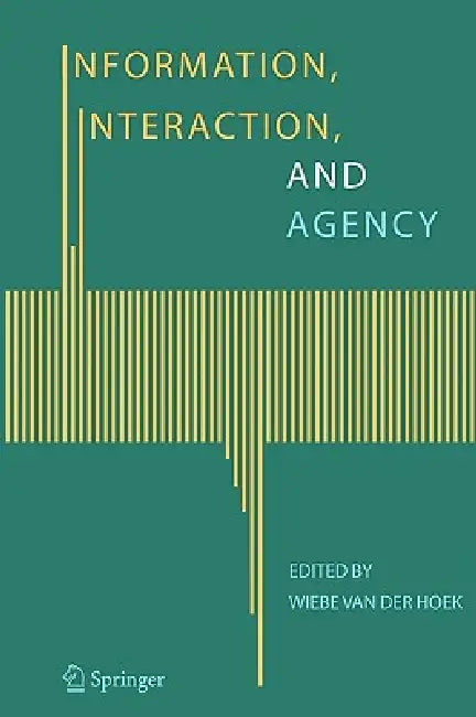 Information, Interaction, and Agency by Wiebe Van Der Hoek
