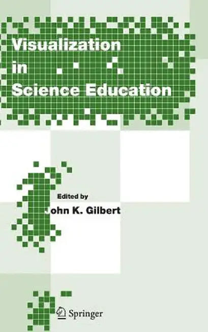 Visualization in Science Education by John K. Gilbert