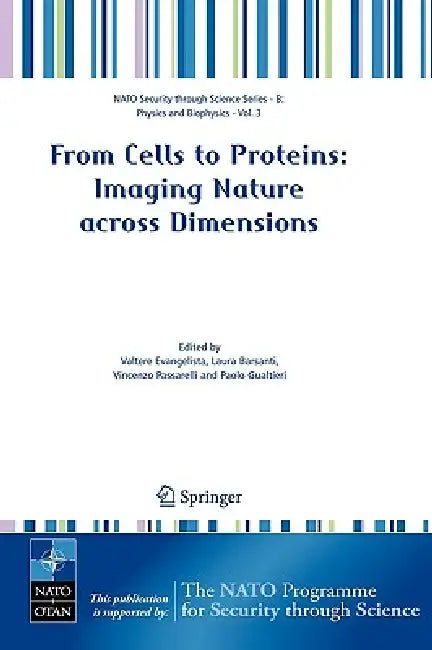 From Cells to Proteins: Imaging Nature Across Dimensions by Valtere Evangelista, Laura Barsanti, Vincenzo Passarelli