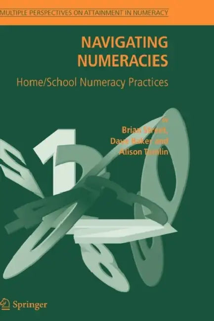 Navigating Numeracies: Home/School Numeracy Practices by Brian V. Street, Dave Baker, Alison Tomlin