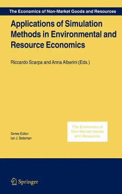 Applications of Simulation Methods in Environmental and Resource Economics by Riccardo Scarpa