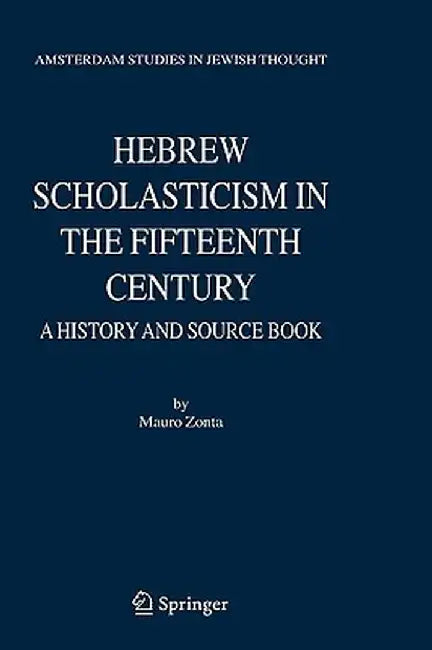 Hebrew Scholasticism in the Fifteenth Century: A History and Source Book by Mauro Zonta