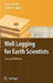 Well Logging for Earth Scientists by Darwin V. Ellis, Julian M. Singer