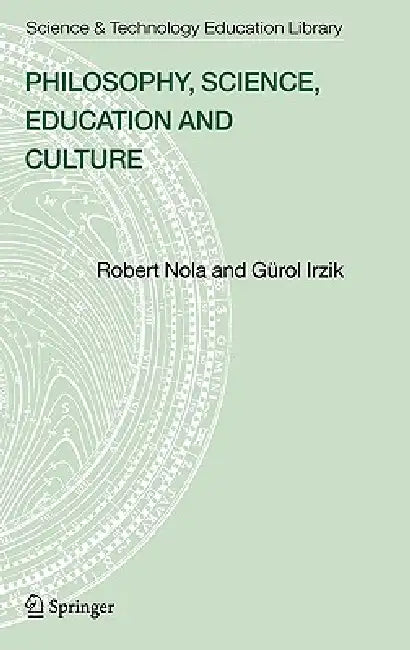 Philosophy, Science, Education and Culture by Robert Nola, Gürol Irzik