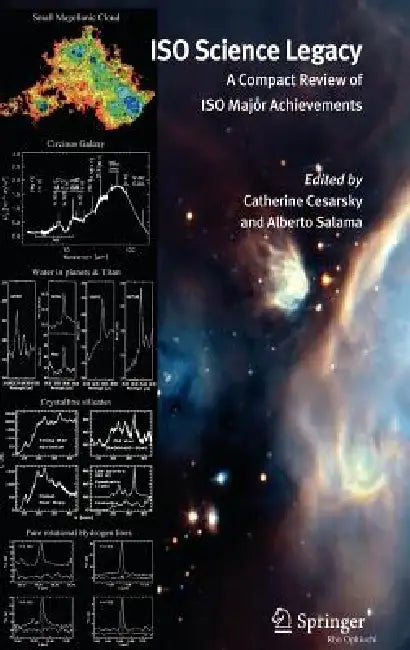 ISO Science Legacy: A Compact Review of ISO Major Achievements by Catherine Cesarsky, Alberto Salama