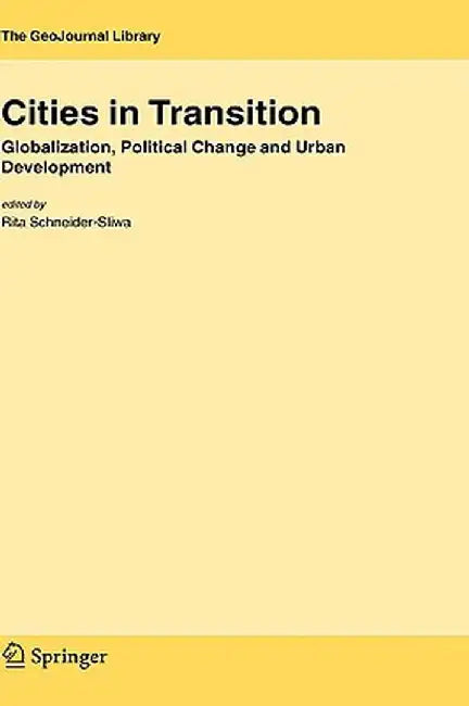 Cities in Transition: Globalization, Political Change and Urban Development by Rita Schneider-Sliwa