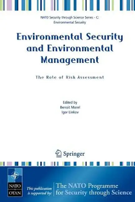 Environmental Security and Environmental Management: The Role of Risk Assessment: Proceedings of the NATO Advanced Research Workhop on the Role of Ris by Benoit Morel