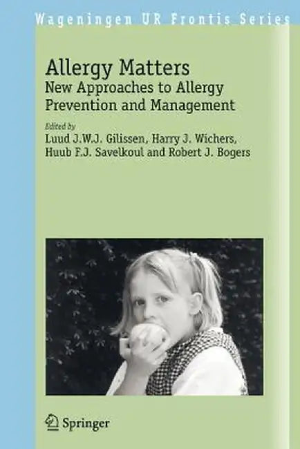 Allergy Matters: New Approaches to Allergy Prevention and Management by Luud J. E. J. Gilissen