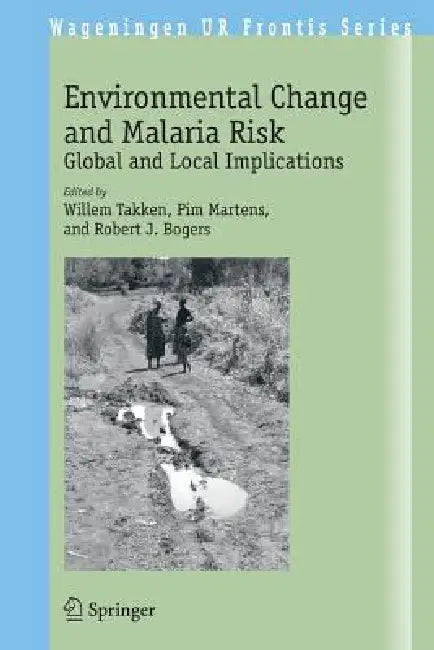 Environmental Change and Malaria Risk: Global and Local Implications by Willem Takken, Pim Martens, Robert J. Bogers